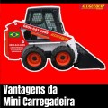 Vantagens da Mini Carregadeira