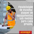 Flexibilidade de escolha: aluguel de equipamentos sob medida para cada projeto.