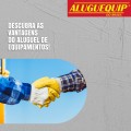 Conheça os benefícios do aluguel de equipamentos!