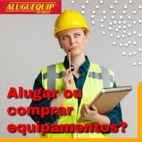 Alugar ou comprar equipamentos?