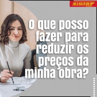 O que posso fazer para reduzir os preços da minha obra?