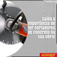 Saiba a importância de ter cortadores de concreto na sua obra!